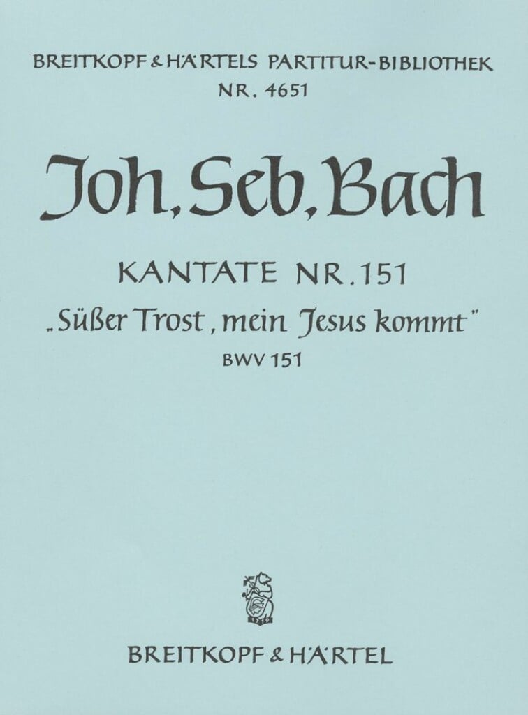 Kantate 151 Süsser Trost, mein